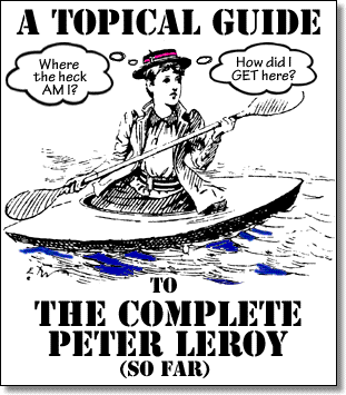 A Topical Guide to the Complete Peter Leroy (so far)